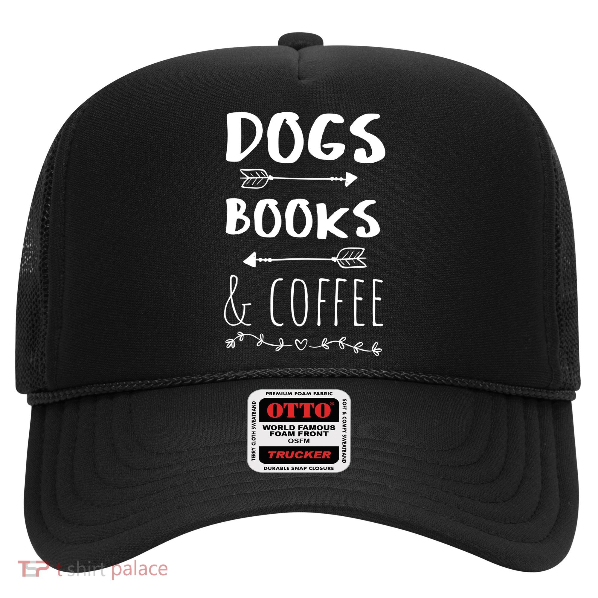 Dogs Books Coffee Gift Weekend Great Gift Animal Lover Tee Gift Hat