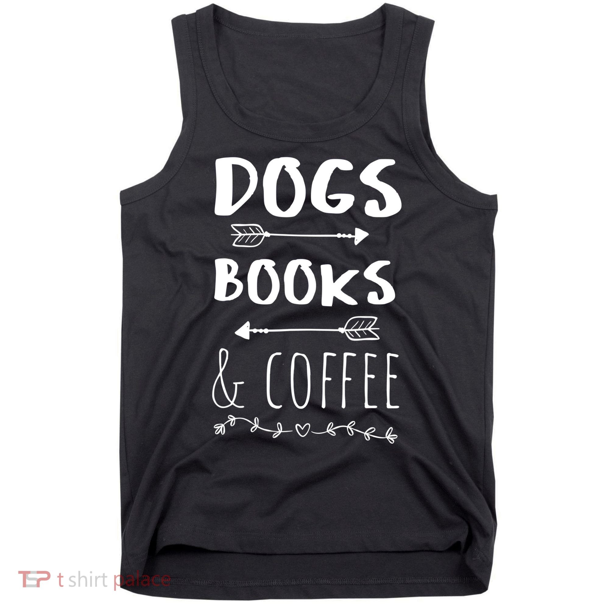 Dogs Books Coffee Gift Weekend Great Gift Animal Lover Tee Gift Tank Top