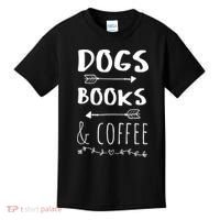 Dogs Books Coffee Gift Weekend Great Gift Animal Lover Tee Gift Kids T-Shirt thumb 0