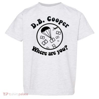 D B Cooper Where Are You Classic Toddler T-Shirt