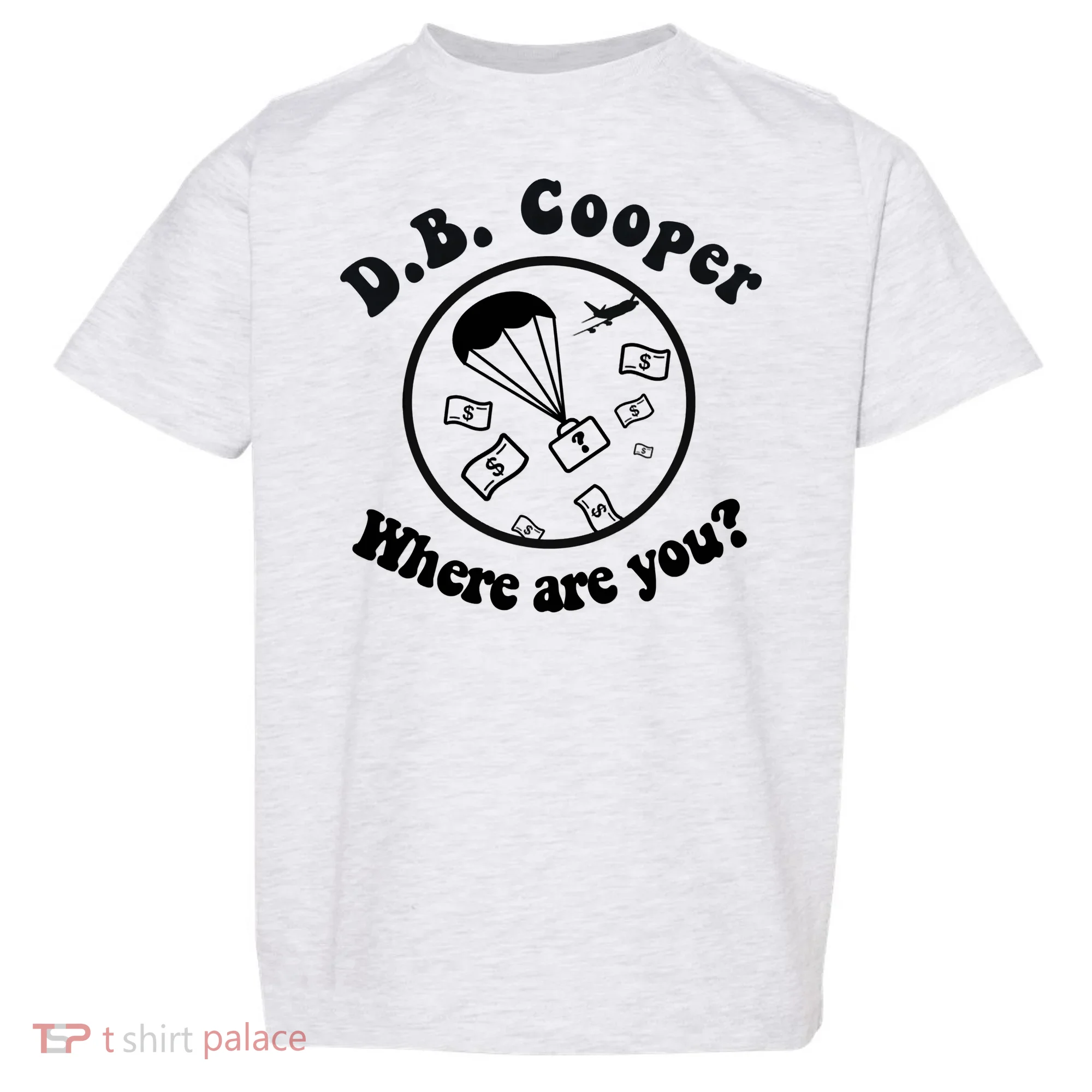 D B Cooper Where Are You Classic Toddler T-Shirt