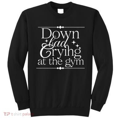 Down Bad Crying At The Gym Sweatshirt