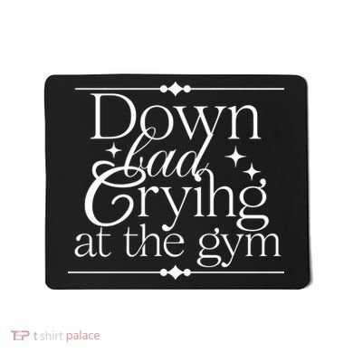 Down Bad Crying At The Gym Mousepad