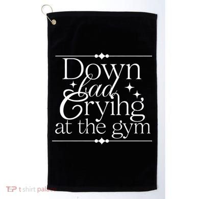 Down Bad Crying At The Gym Golf Towel