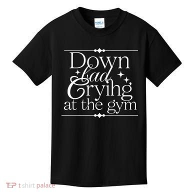 Down Bad Crying At The Gym Kids T-Shirt