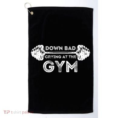 Down Bad Crying At The Gym Workout Gift Golf Towel