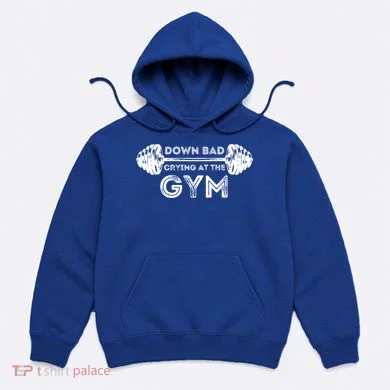 Down Bad Crying At The Gym Workout Gift Hoodie