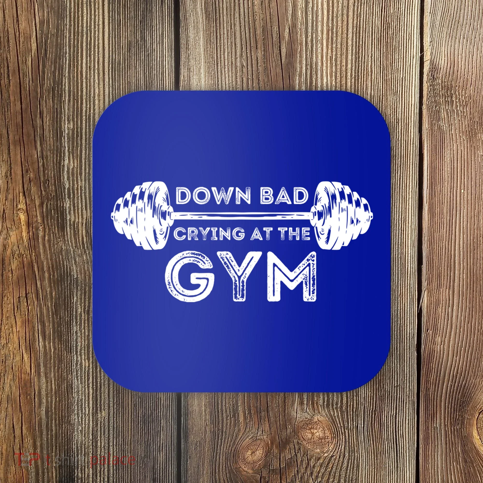 Down Bad Crying At The Gym Workout Gift Coaster
