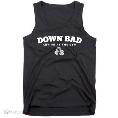 Down Bad Crying At The Gym Tank Top