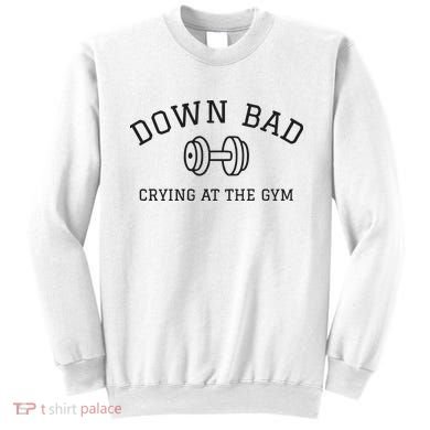 Down Bad Crying At The Gym Ttpd Sweatshirt