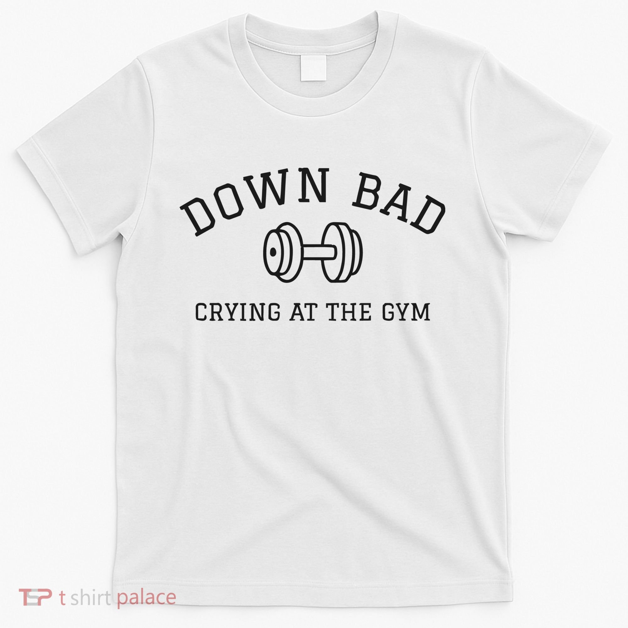 Down Bad Crying At The Gym Ttpd T-Shirt