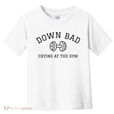 Down Bad Crying At The Gym Ttpd Toddler T-Shirt
