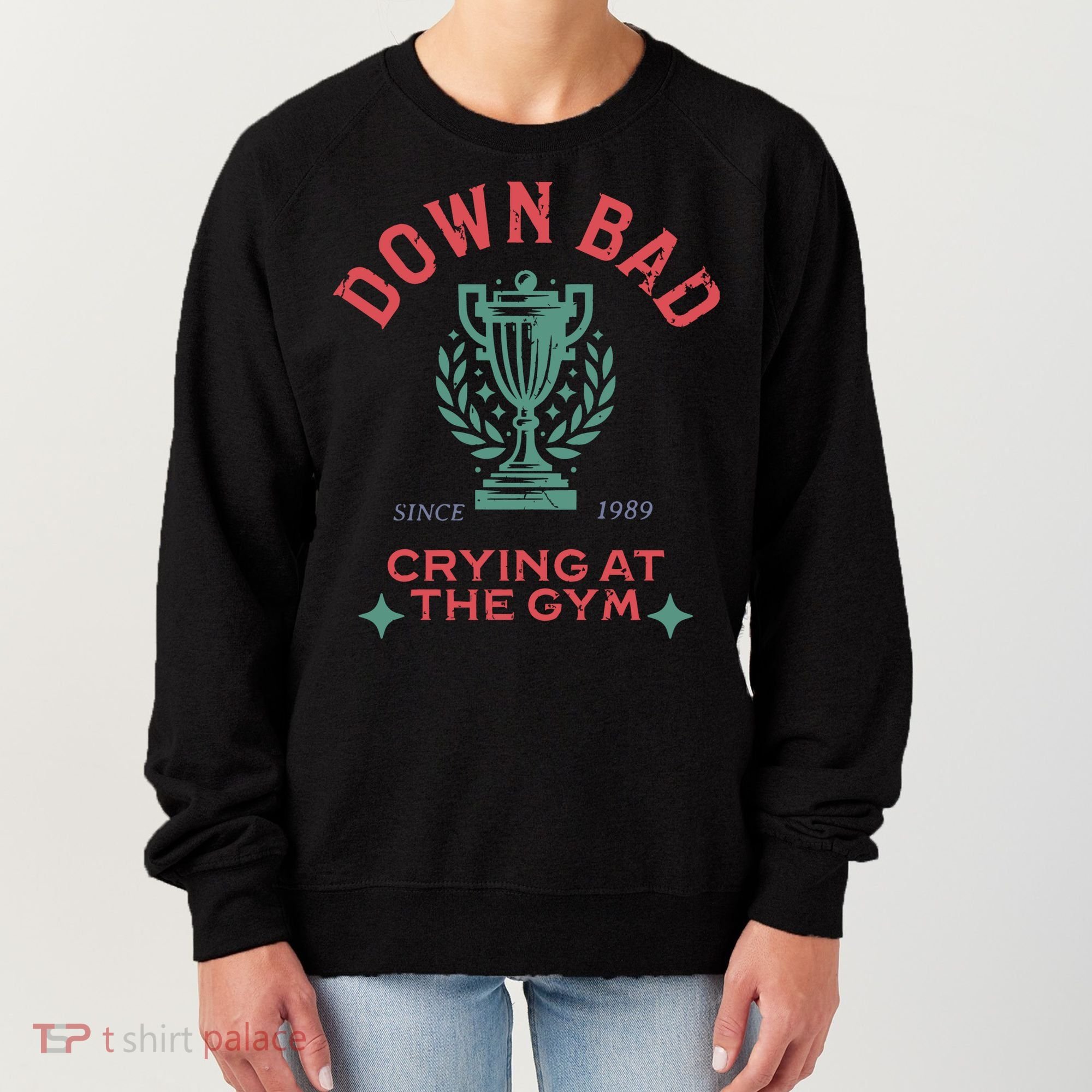 Down Bad Crying At The Gym Since 1989 Ttpd Women's Sweatshirt