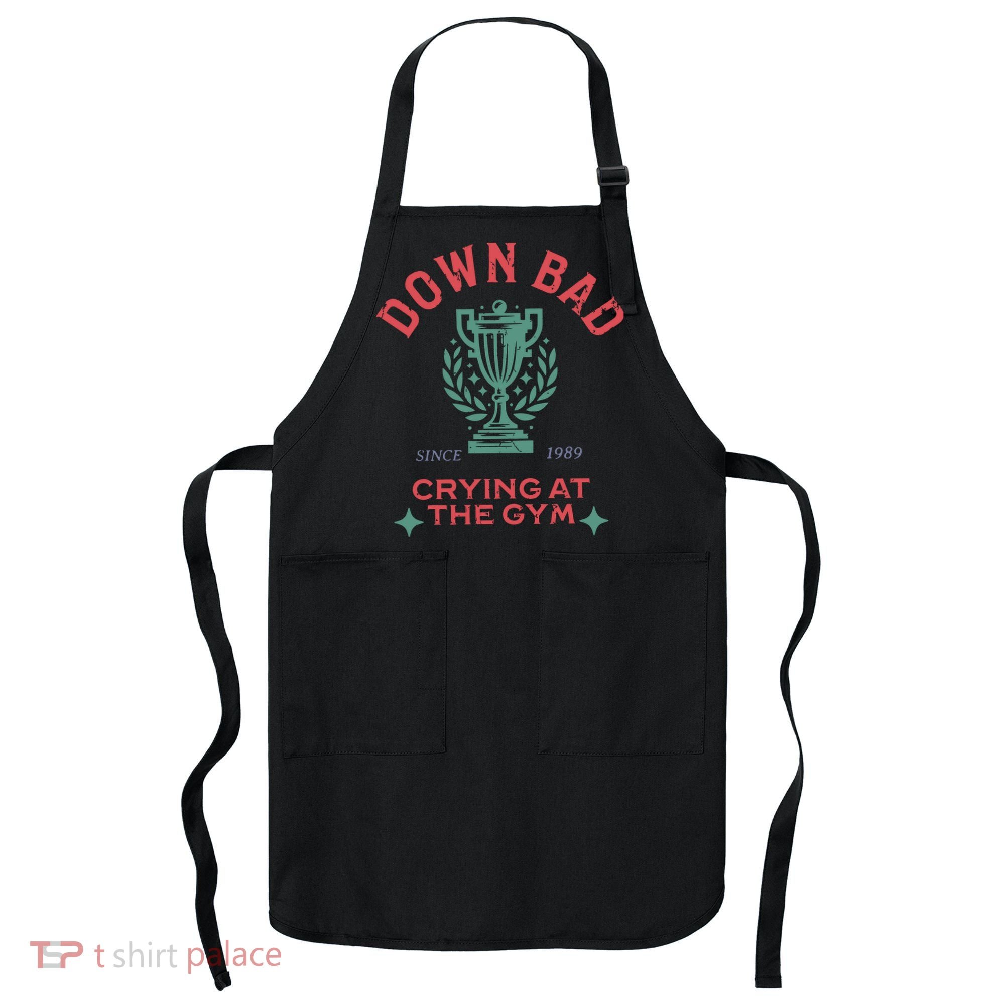 Down Bad Crying At The Gym Since 1989 Ttpd Apron