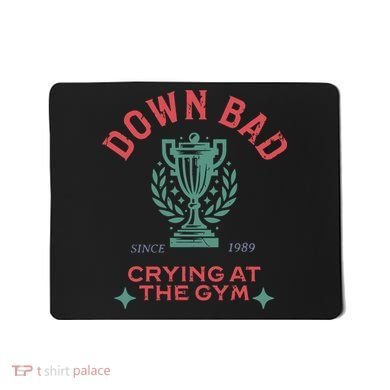 Down Bad Crying At The Gym Since 1989 Ttpd Mousepad
