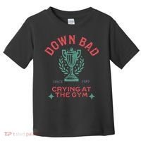 Down Bad Crying At The Gym Since 1989 Ttpd Toddler T-Shirt thumb 0