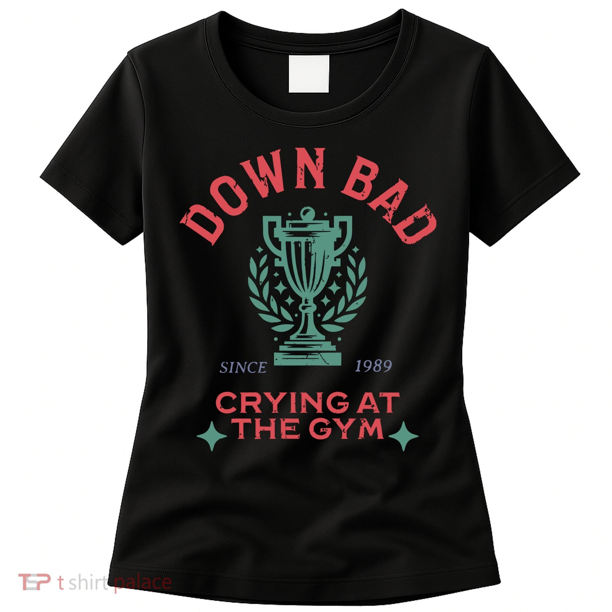 Down Bad Crying At The Gym Since 1989 Ttpd Women's T-Shirt