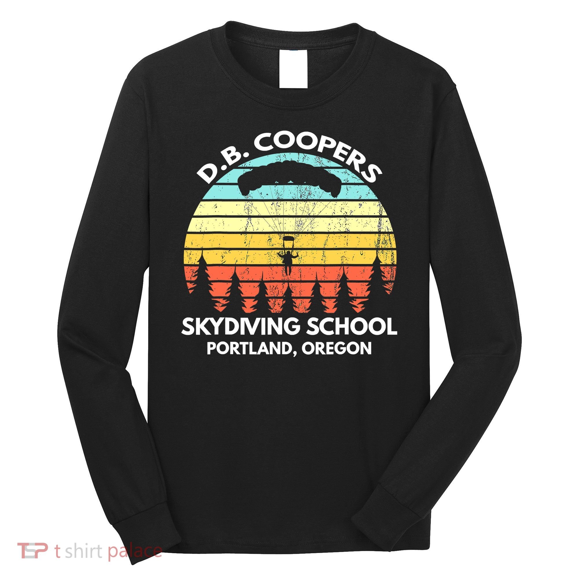 D B Coopers Skydiving School Portland Oregon Funny Long Sleeve Shirt