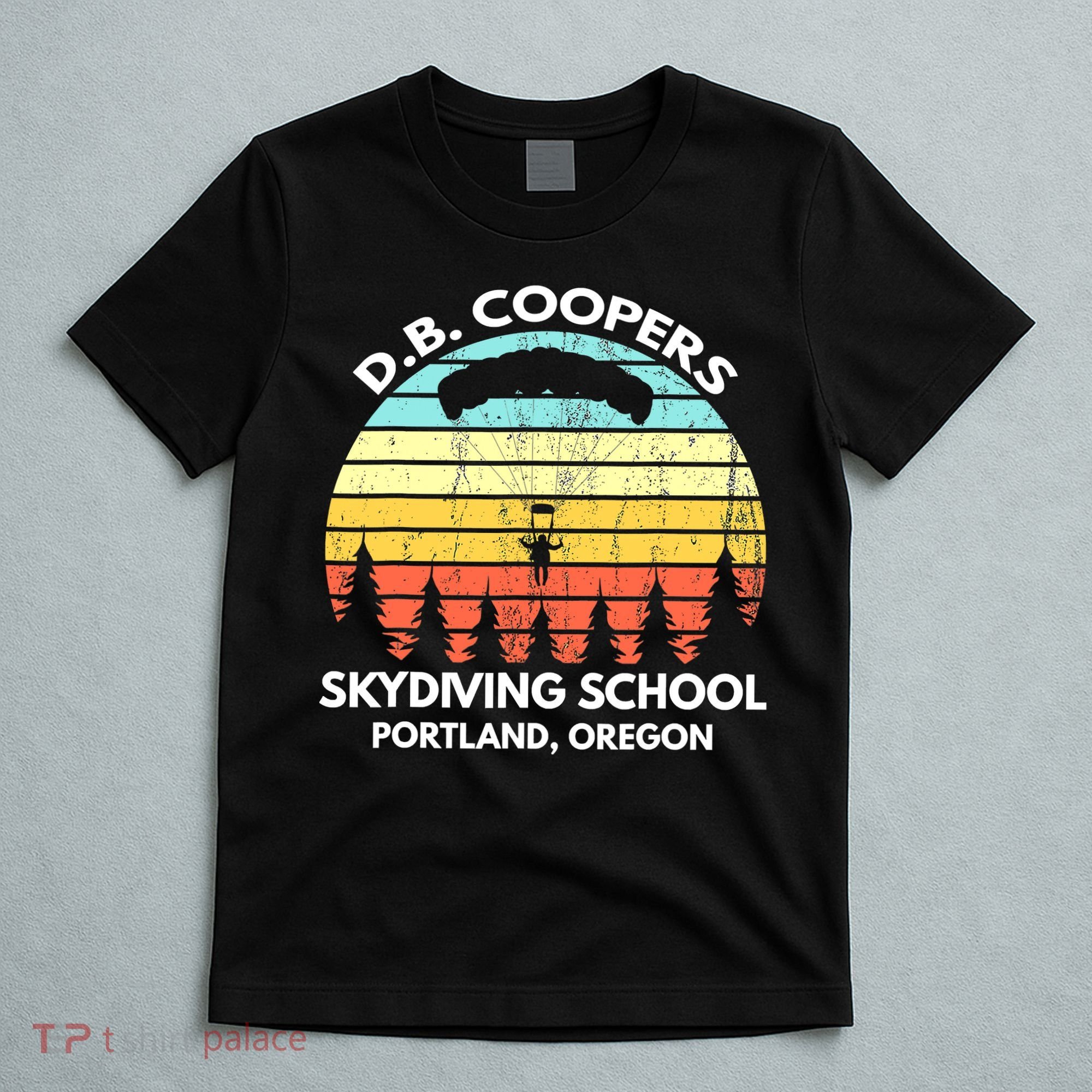 D B Coopers Skydiving School Portland Oregon Funny T-Shirt