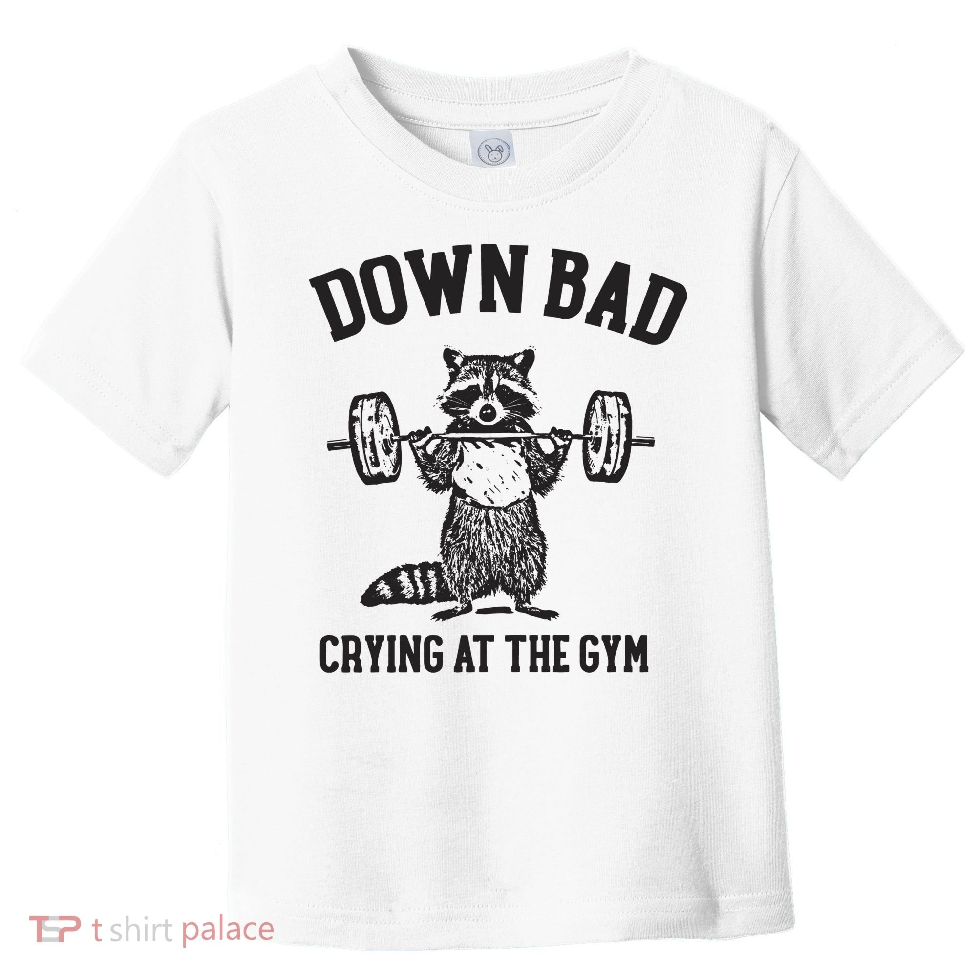 Down Bad Crying At The Gym Racoon Meme Ttpd Toddler T-Shirt