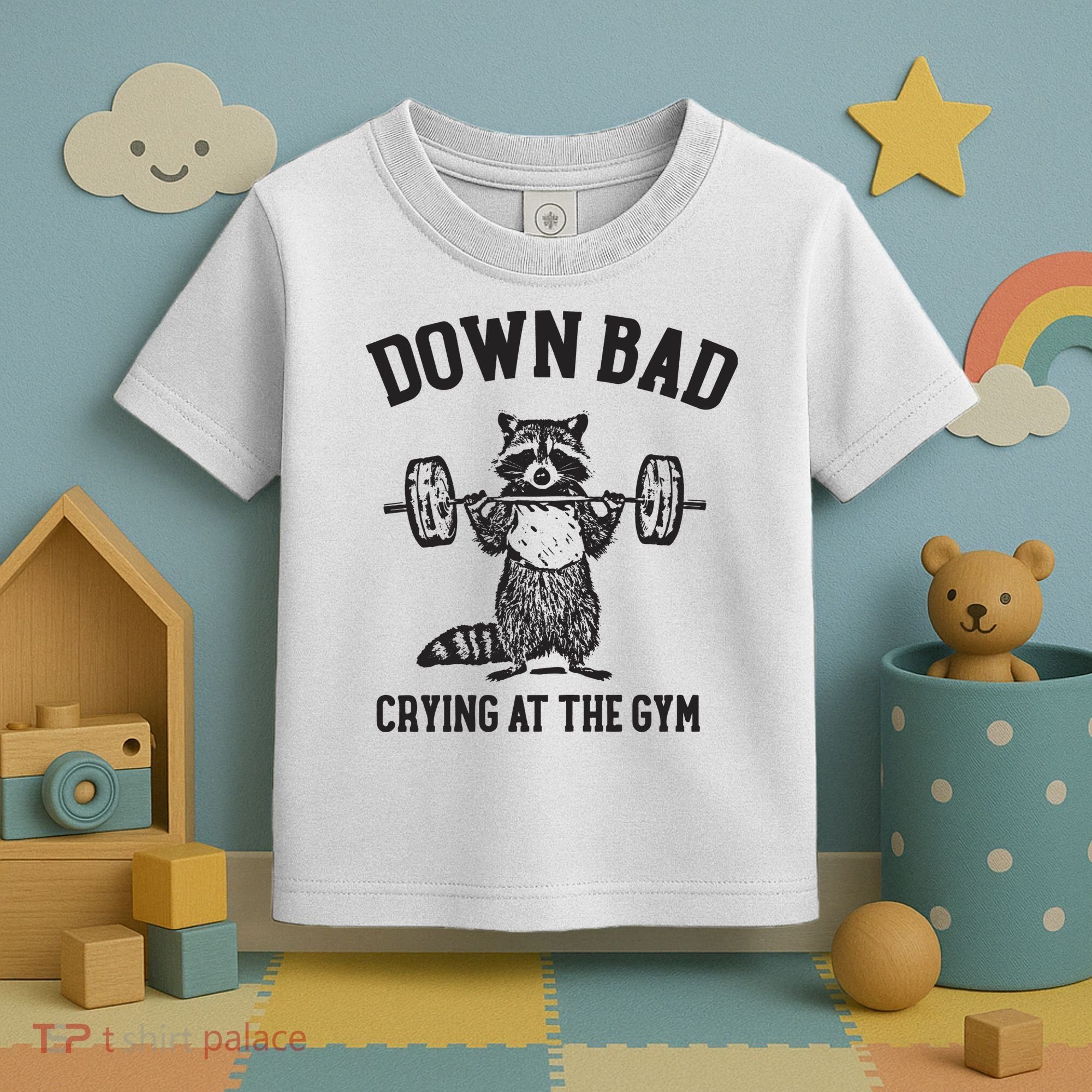 Down Bad Crying At The Gym Racoon Meme Ttpd Toddler T-Shirt