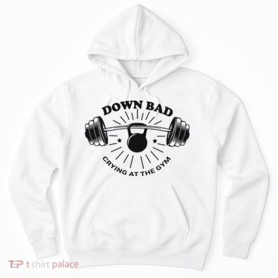 Down Bad Crying At The Gym Funny Workout Ttpd Hoodie