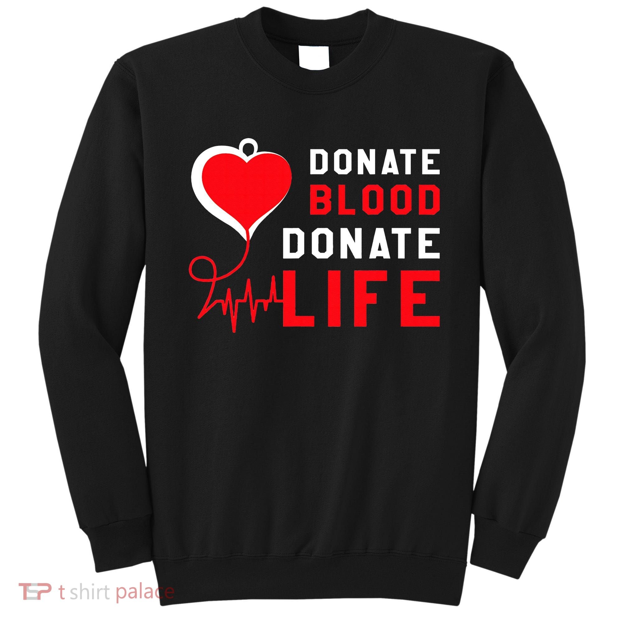 Donate Blood Donate Life World Blood Awareness Sweatshirt