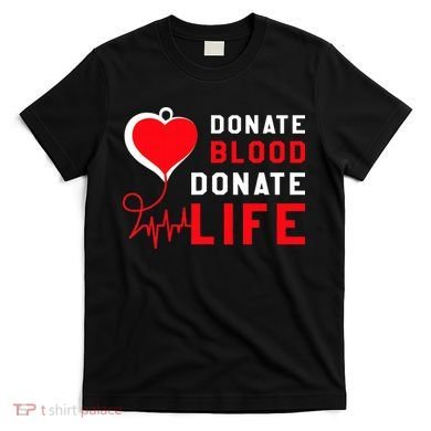 Donate Blood Donate Life World Blood Awareness T-Shirt