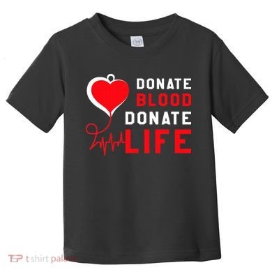Donate Blood Donate Life World Blood Awareness Toddler T-Shirt