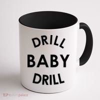 Drill Baby Drill Gas Oil Rig Oilfield Coffee Mug thumb 1