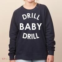 Drill Baby Drill Gas Oil Rig Oilfield Women's Sweatshirt thumb 0
