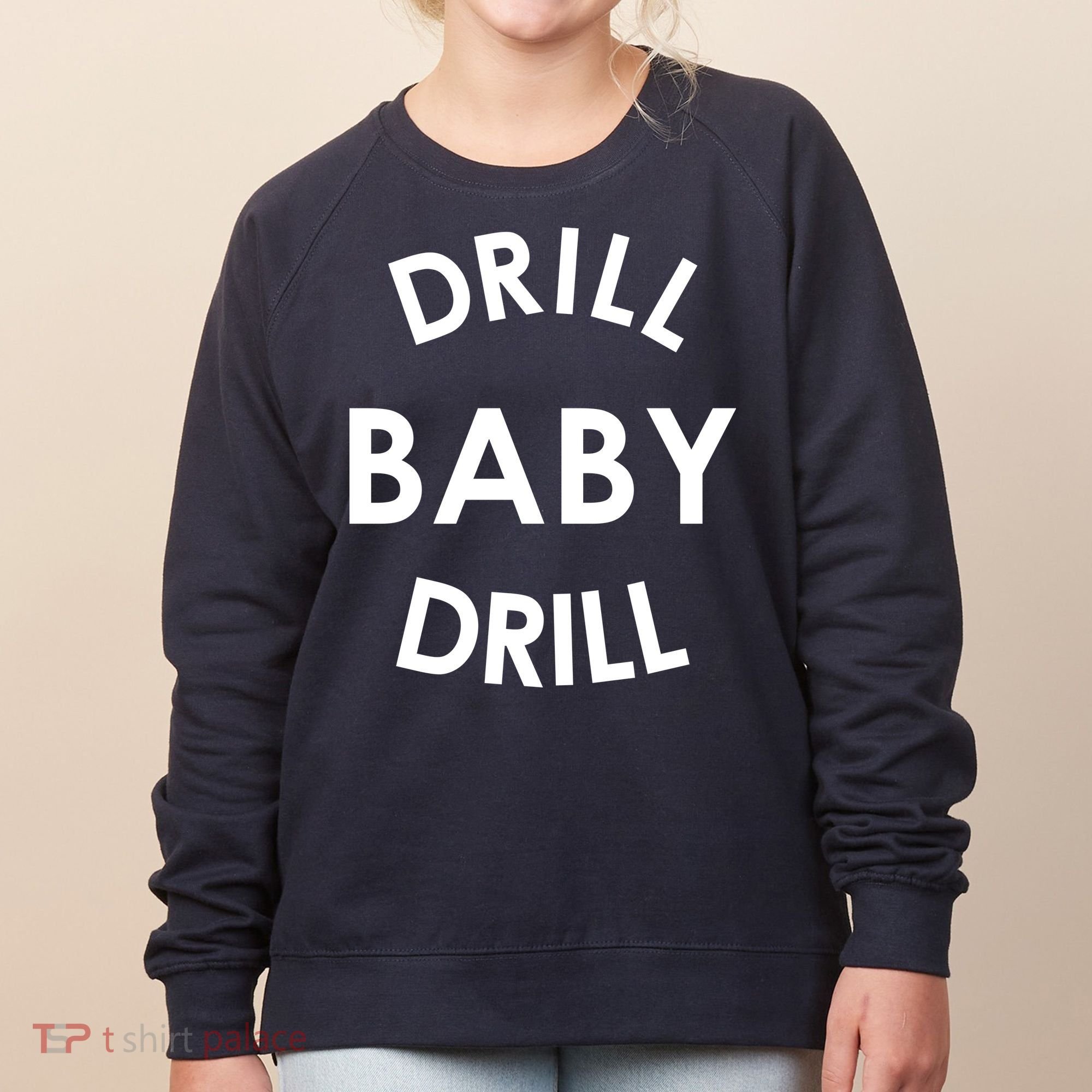 Drill Baby Drill Gas Oil Rig Oilfield Women's Sweatshirt