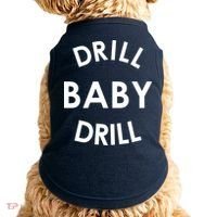 Drill Baby Drill Gas Oil Rig Oilfield Doggie Tank thumb 0