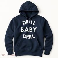 Drill Baby Drill Gas Oil Rig Oilfield Hoodie thumb 0
