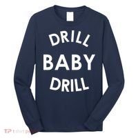 Drill Baby Drill Gas Oil Rig Oilfield Long Sleeve Shirt thumb 0