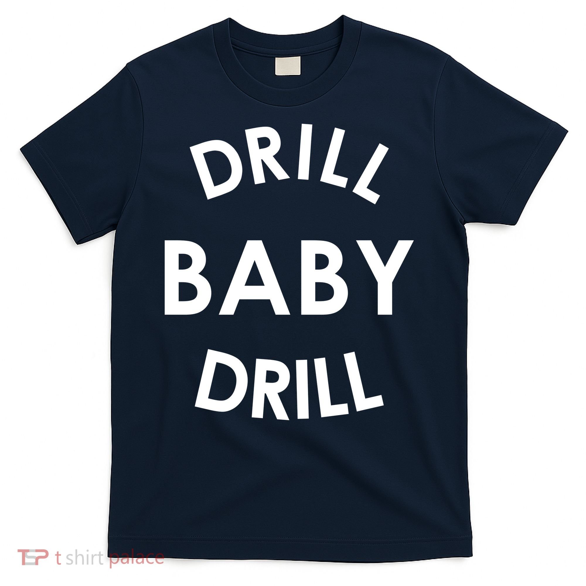 Drill Baby Drill Gas Oil Rig Oilfield T-Shirt