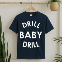 Drill Baby Drill Gas Oil Rig Oilfield T-Shirt thumb 2