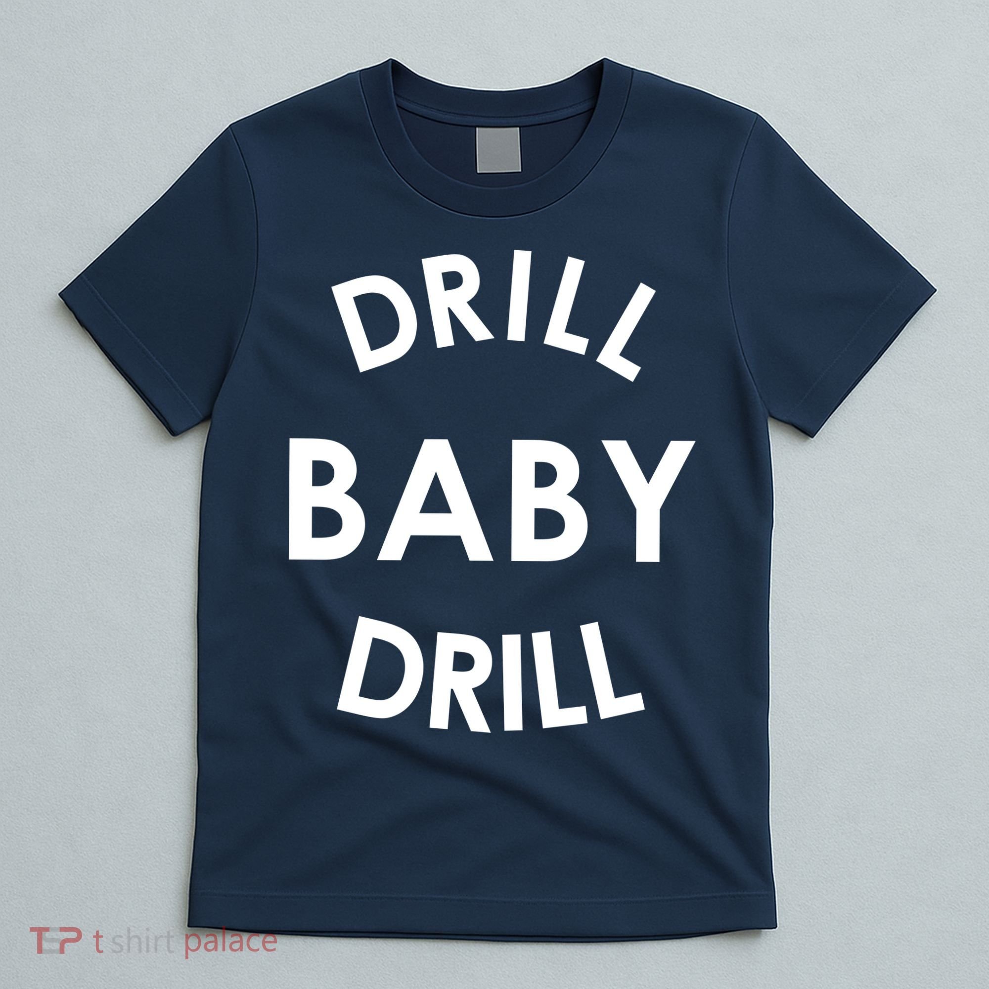 Drill Baby Drill Gas Oil Rig Oilfield T-Shirt