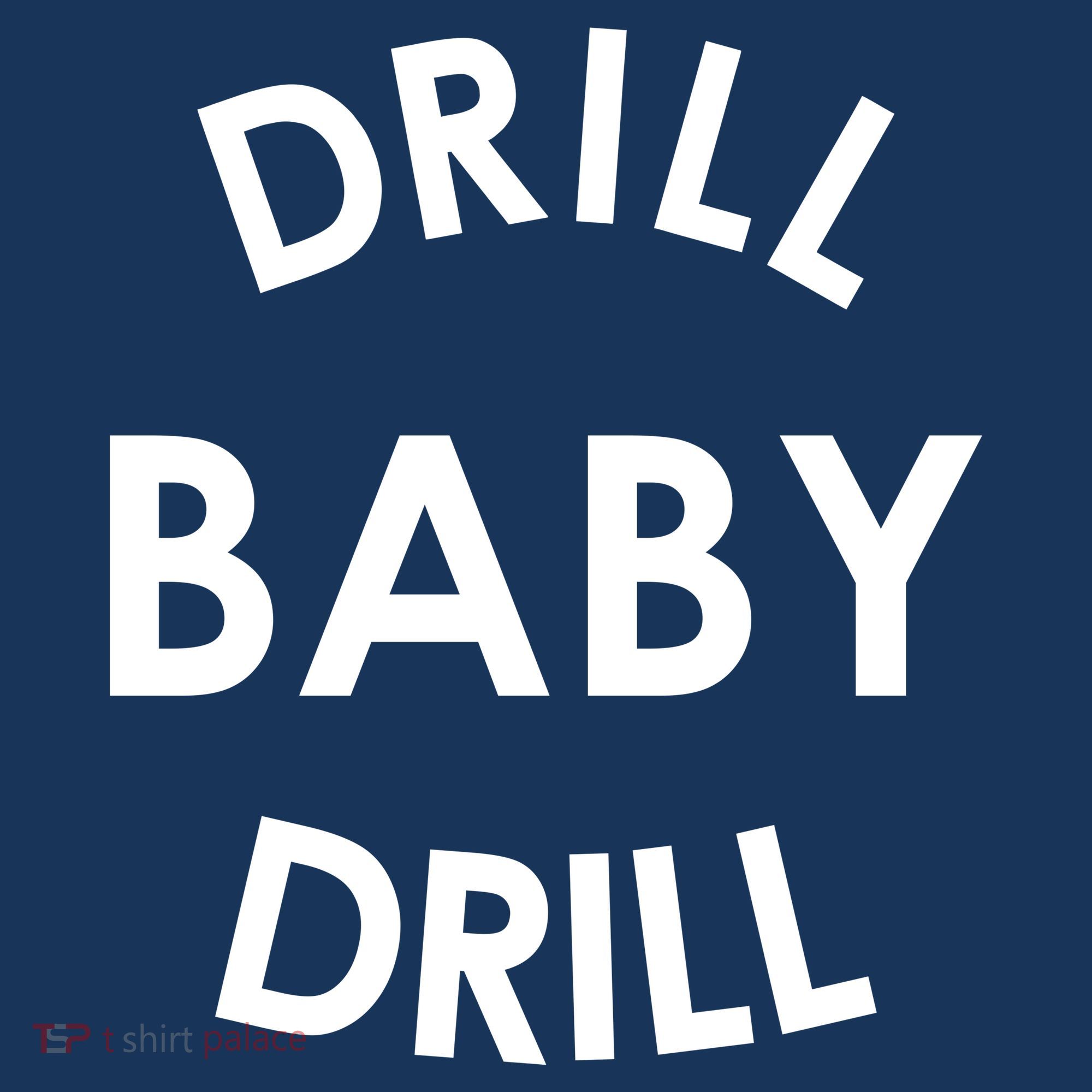 Drill Baby Drill Gas Oil Rig Oilfield T-Shirt