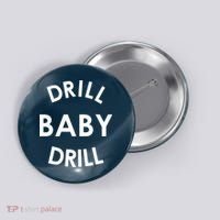 Drill Baby Drill Gas Oil Rig Oilfield Button thumb 0