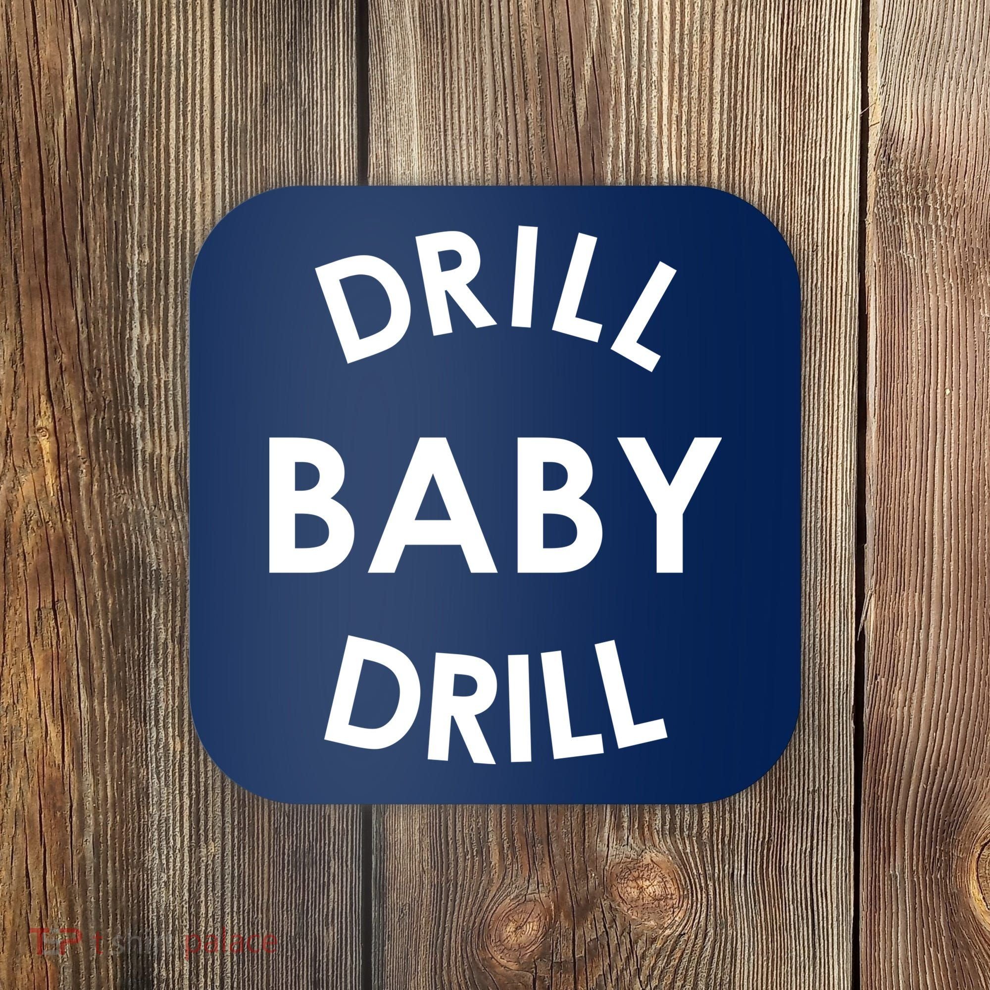 Drill Baby Drill Gas Oil Rig Oilfield Coaster
