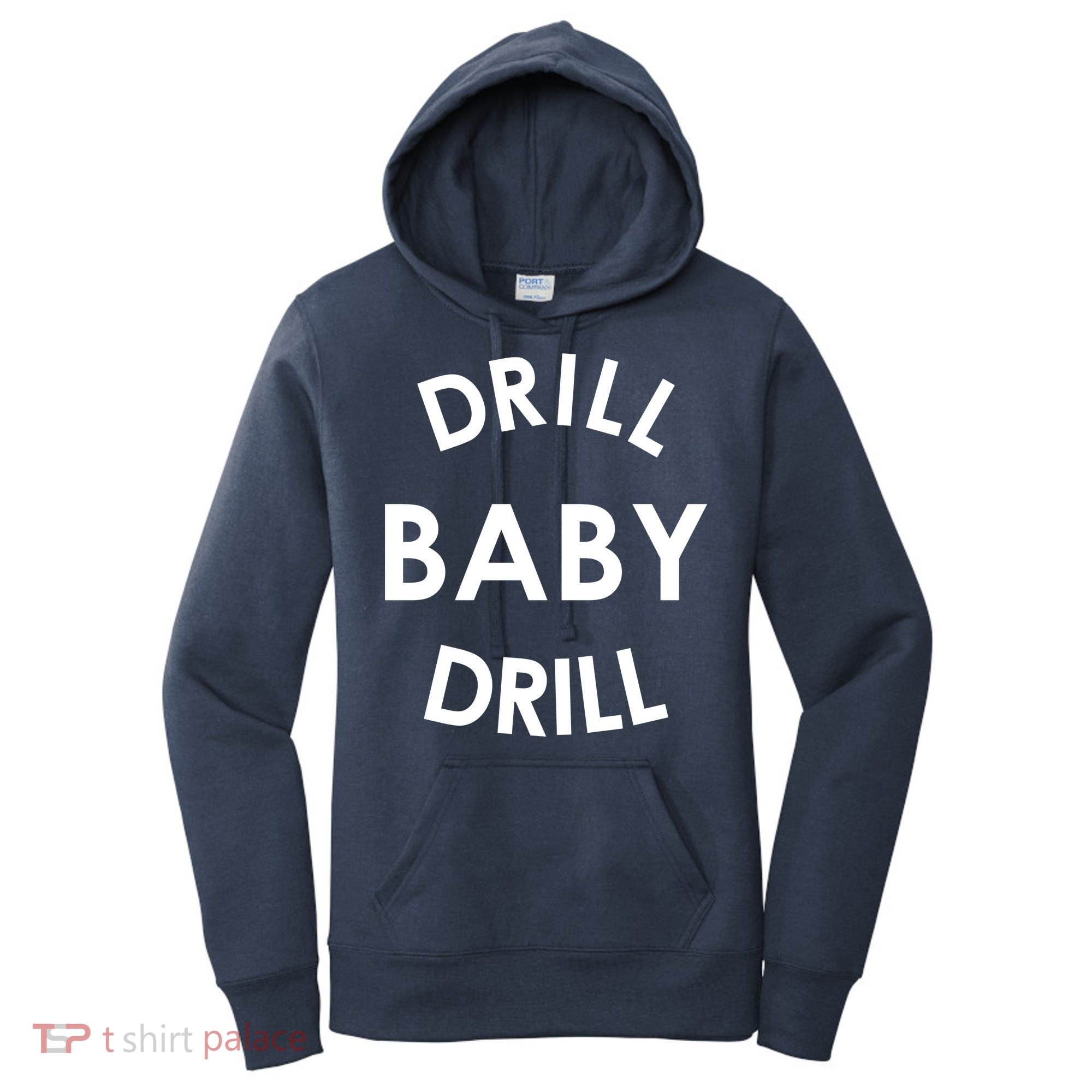 Drill Baby Drill Gas Oil Rig Oilfield Women's Hoodie