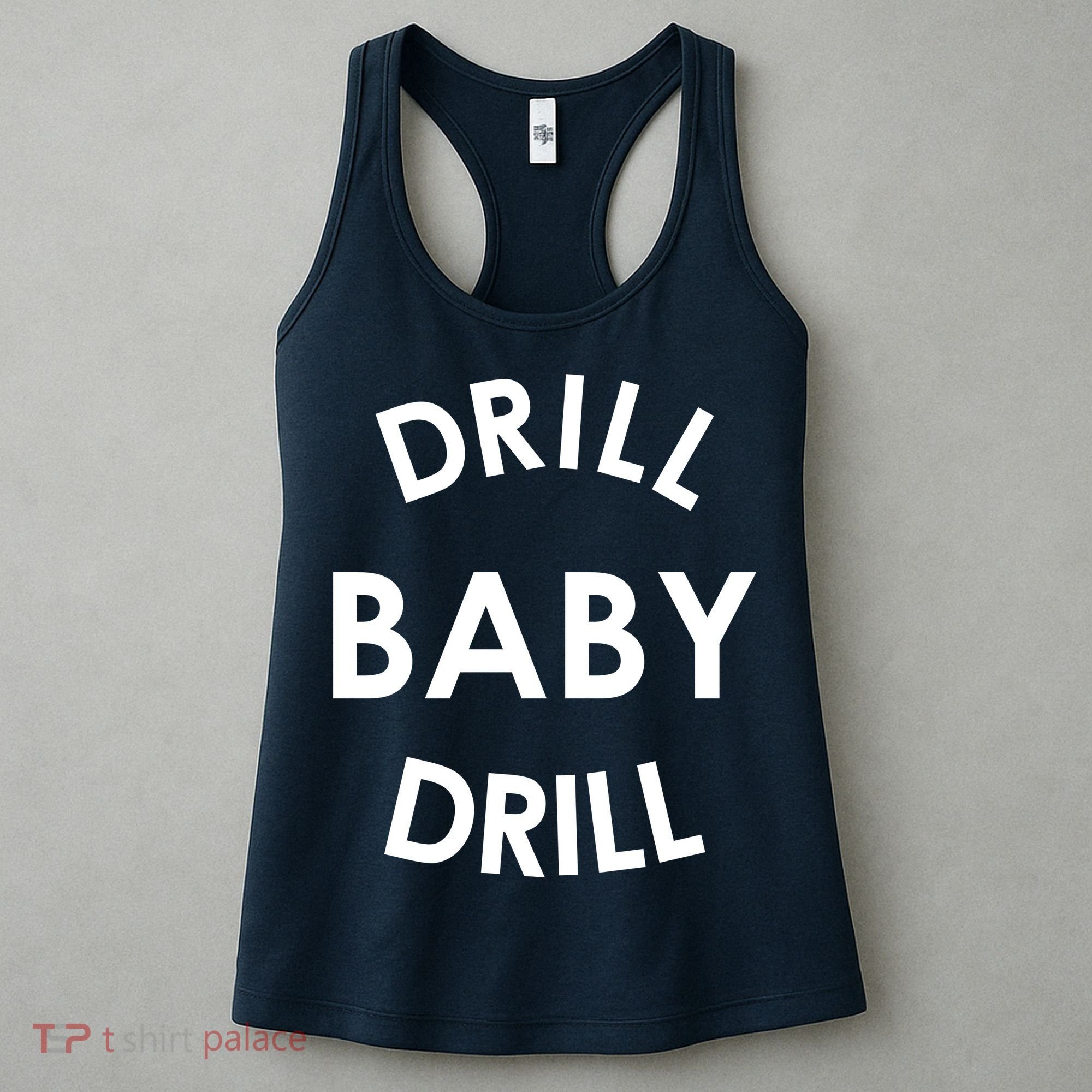 Drill Baby Drill Gas Oil Rig Oilfield Women's Tank Top