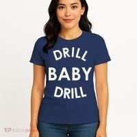 Drill Baby Drill Gas Oil Rig Oilfield Women's T-Shirt thumb 4