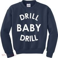 Drill Baby Drill Gas Oil Rig Oilfield Kids Sweatshirt thumb 0