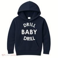 Drill Baby Drill Gas Oil Rig Oilfield Kids Hoodie thumb 0