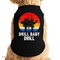 Drill Baby Drill Drilling Oilfield Trash Oil And Gas Doggie Tank thumb 0