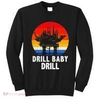 Drill Baby Drill Drilling Oilfield Trash Oil And Gas Sweatshirt thumb 0