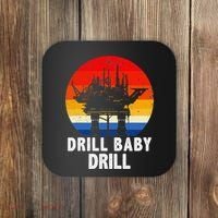 Drill Baby Drill Drilling Oilfield Trash Oil And Gas Coaster thumb 0