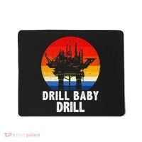 Drill Baby Drill Drilling Oilfield Trash Oil And Gas Mousepad thumb 0